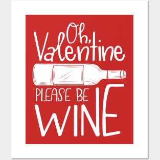 Oh, Valentine Please Be Wine Posters and Art